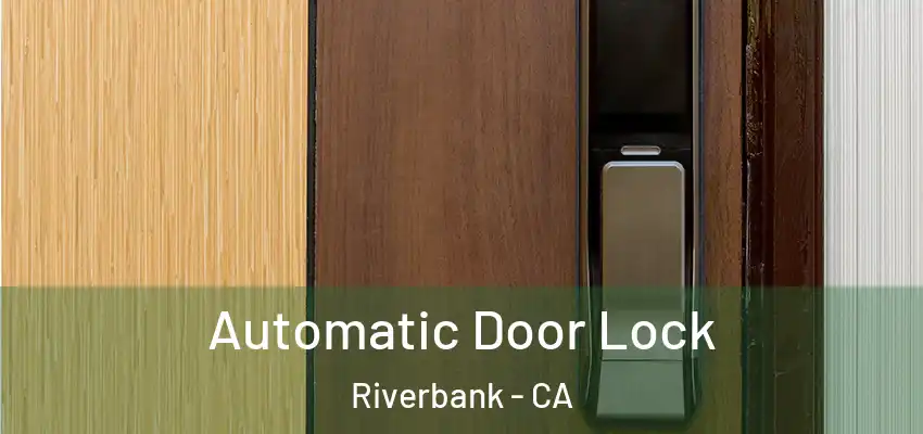  Automatic Door Lock Riverbank - CA