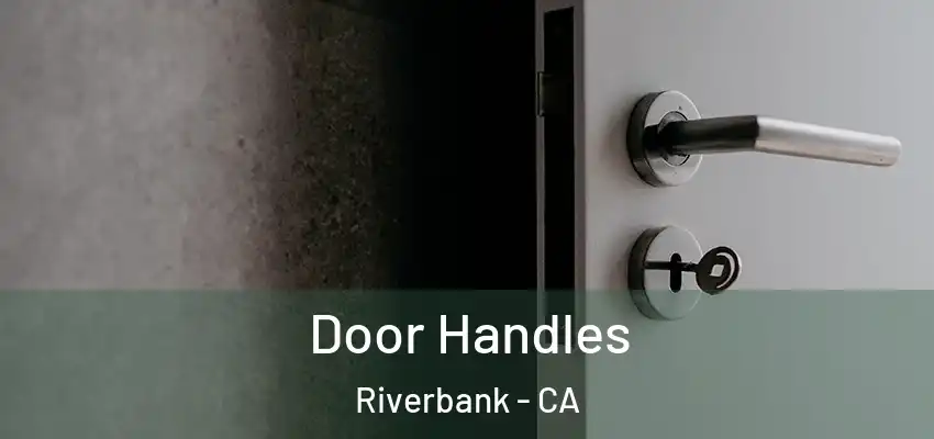  Door Handles Riverbank - CA