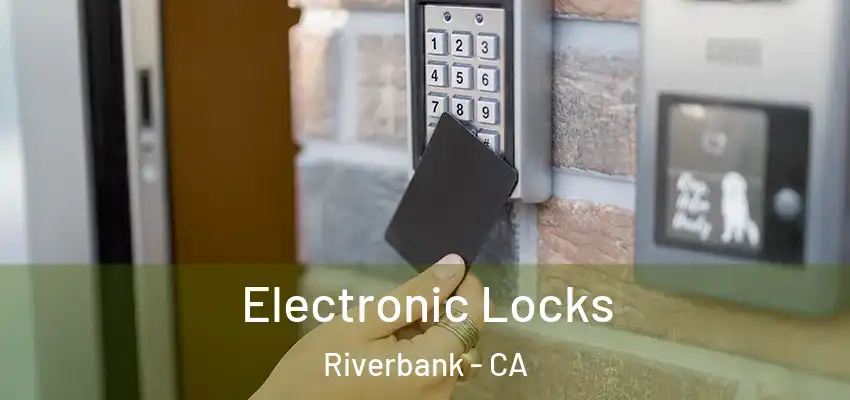  Electronic Locks Riverbank - CA