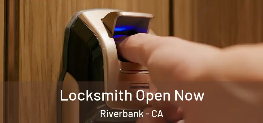  Locksmith Open Now Riverbank - CA
