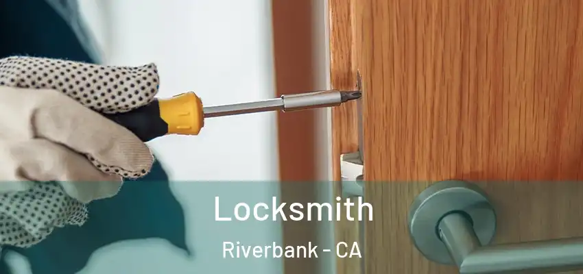  Locksmith Riverbank - CA