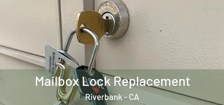  Mailbox Lock Replacement Riverbank - CA