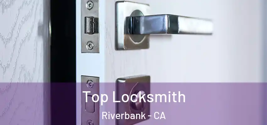  Top Locksmith Riverbank - CA